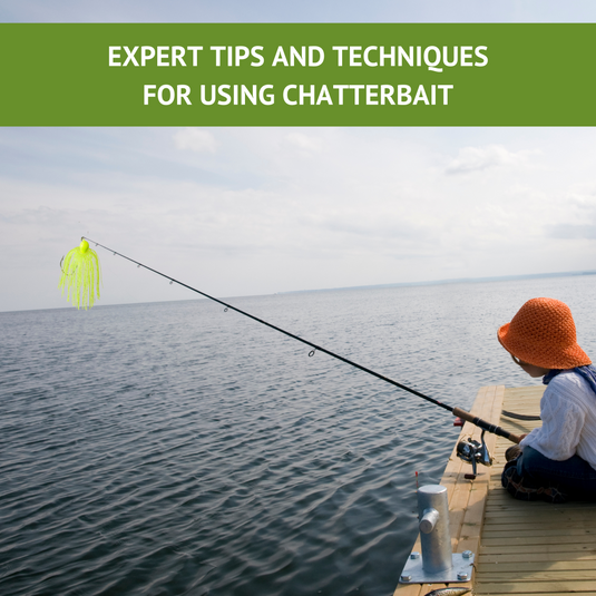 Expert Tips and Techniques for Using Chatterbait